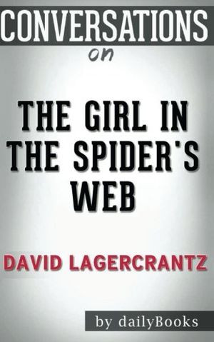 Cover Art for 9781537453583, Conversations on The Girl in the Spider's Web by David Lagercrantz by Daily Books
