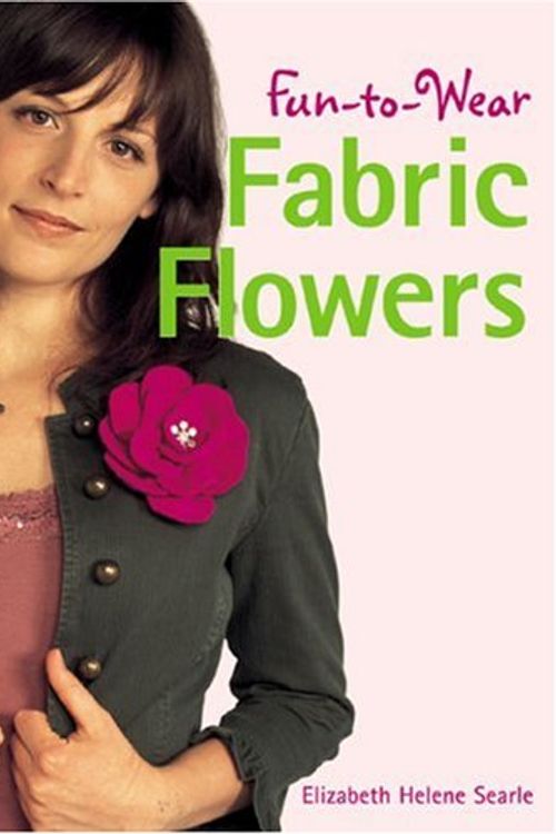 Cover Art for 9781579907693, Fun-to-wear Fabric Flowers by Elizabeth Helene Searle