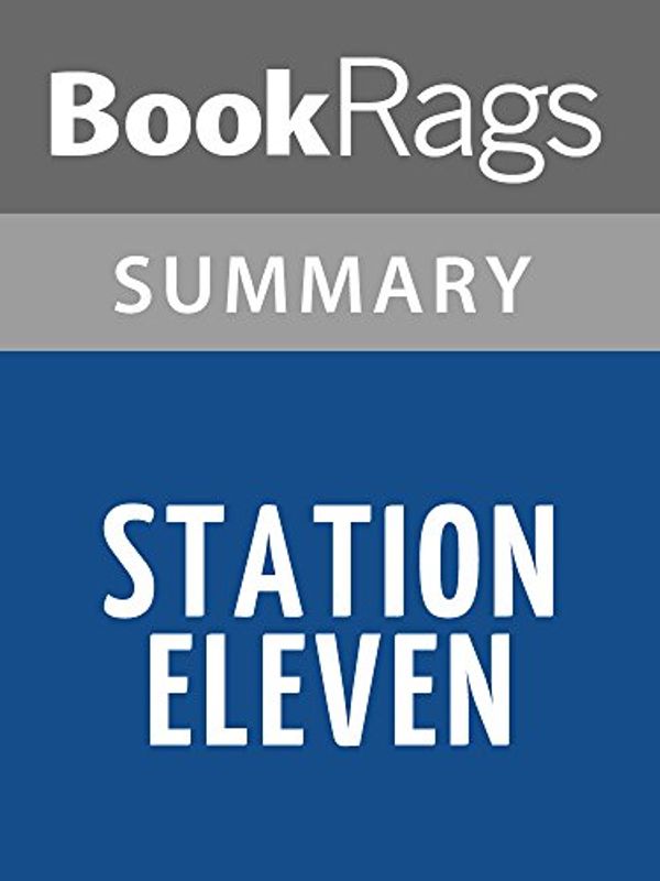 Cover Art for B00VGWLAVE, Summary & Study Guide Station Eleven by Emily St. John Mandel by BookRags