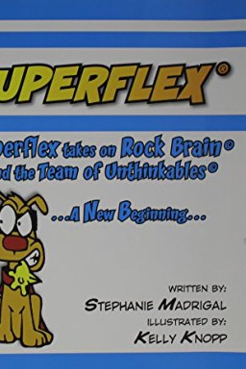 Cover Art for 9780979292231, Superflex Takes on Rock Brain and the Team of Unthinkables by Stephanie Madrigal. Illustrated by Kelly Knopp