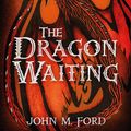 Cover Art for 9781473205468, The Dragon Waiting by John M. Ford