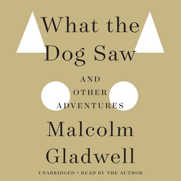 Cover Art for 9781600249167, What the Dog Saw by Author, Malcolm Gladwell