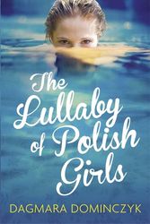 Cover Art for 9781780878218, The Lullaby of Polish Girls by Dagmara Dominczyk
