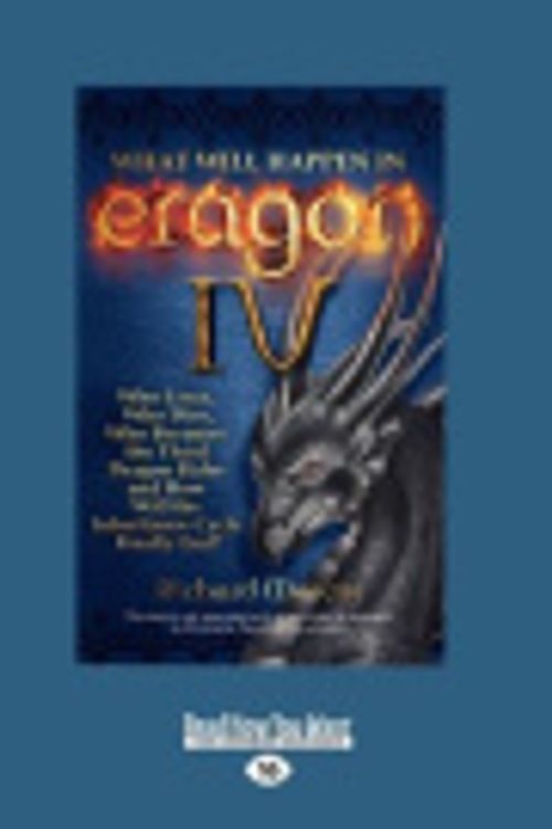 Cover Art for 9781459601963, What Will Happen in Eragon IV by Richard Marcus