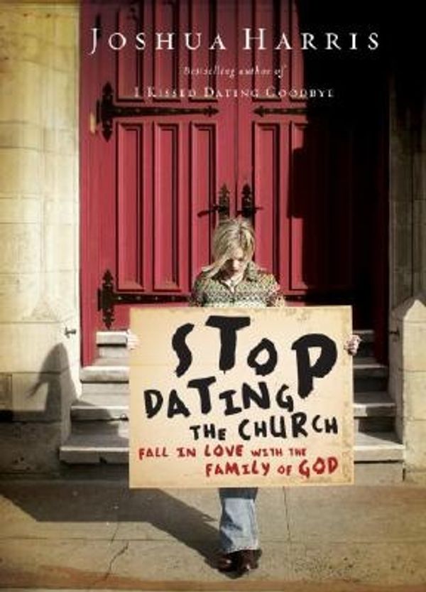 Cover Art for 9781590523650, Stop Dating the Church by Joshua Harris