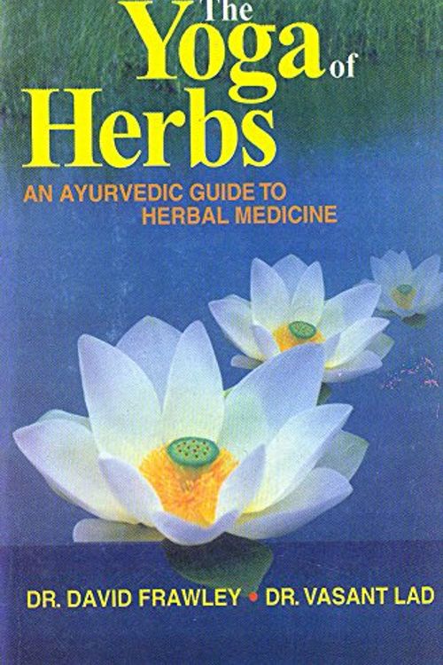 Cover Art for 9788120811720, The Yoga of Herbs by David Frawley, Vasant Lad