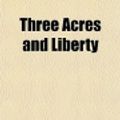 Cover Art for 9781151259844, Three Acres and Liberty by Bolton Hall