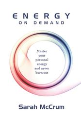 Cover Art for 9780994576200, Energy On Demand: Master Your Personal Energy and Never Burn Out by Sarah McCrum