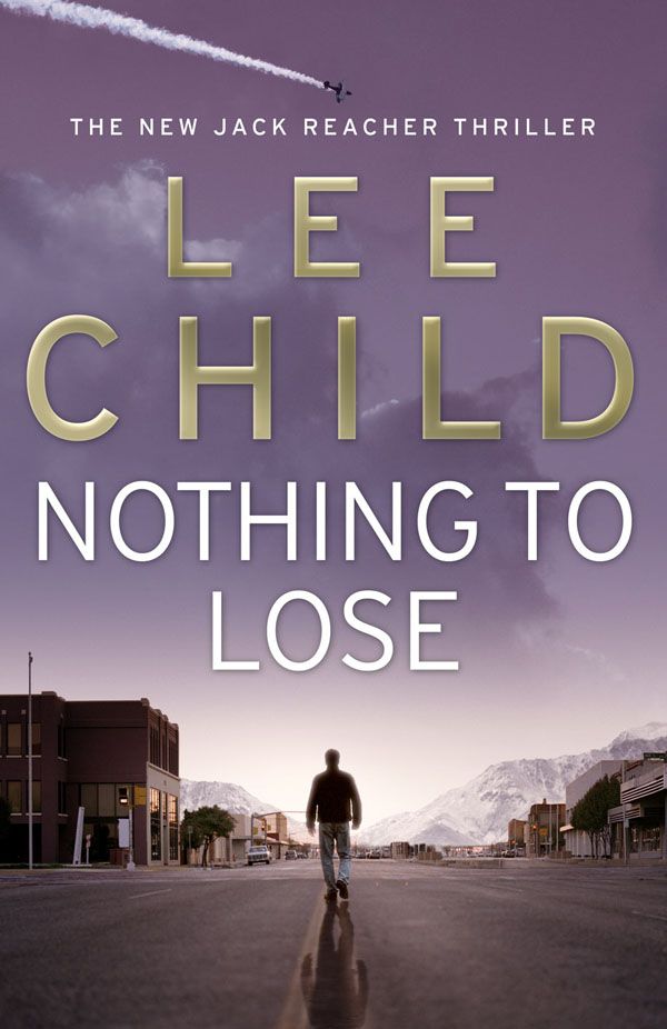 Cover Art for 9781409082606, Nothing To Lose: (Jack Reacher 12) by Lee Child