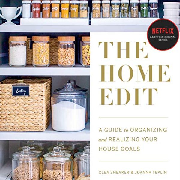 Cover Art for B07NF7DFS2, The Home Edit: A Guide to Organizing and Realizing Your House Goals (Includes Refrigerator Labels Download) by Clea Shearer, Joanna Teplin