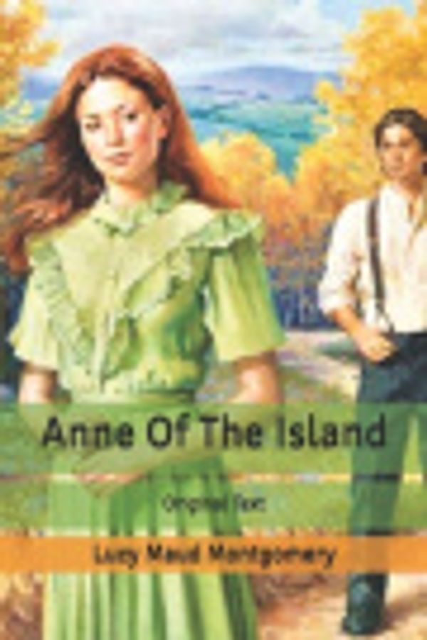 Cover Art for 9798621024864, Anne Of The Island: Original Text by Lucy Maud Montgomery