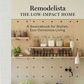 Cover Art for B0B5L4HPW3, Remodelista: The Low-Impact Home: A Sourcebook for Stylish, Eco-Conscious Living by Guralnick, Margot, Winston, Fan