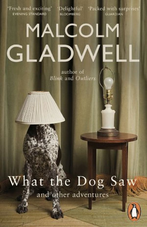 Cover Art for B002TJLFFY, What the Dog Saw: And Other Adventures by Malcolm Gladwell