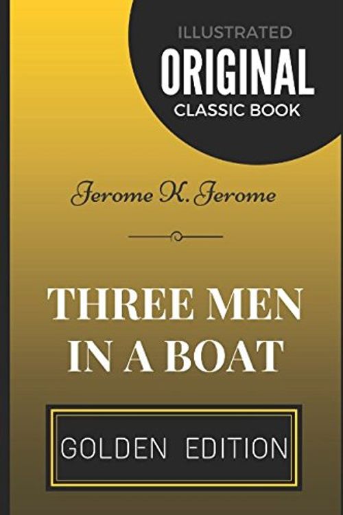 Cover Art for 9781520631042, Three Men In A Boat: By Jerome K. Jerome - Illustrated by Jerome K. Jerome