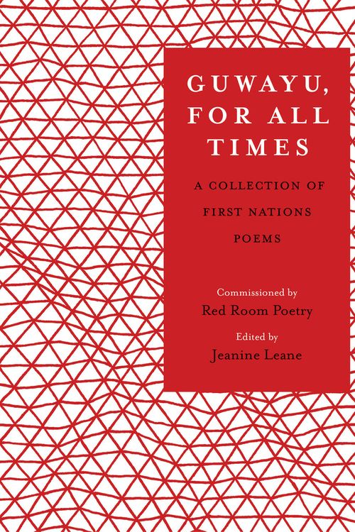 Cover Art for 9781925936544, Guwayu, for all times: A Collection of First Nations poems by Jeanine Leane