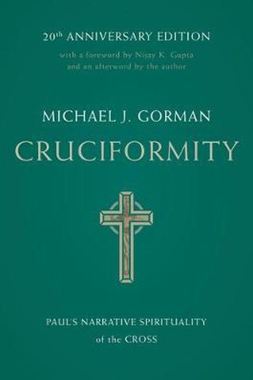 Cover Art for 9780802879127, Cruciformity: Paul's Narrative Spirituality of the Cross, 20th Anniversary Edition by Michael J. Gorman