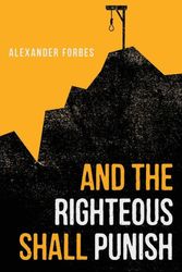 Cover Art for 9780648476900, And the Righteous Shall Punish by Alexander Forbes