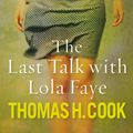 Cover Art for 9780857381507, The Last Talk With Lola Faye by Thomas H. Cook