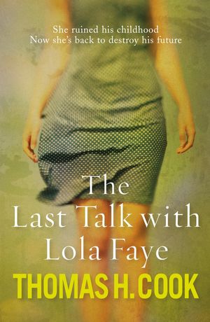 Cover Art for 9780857381507, The Last Talk With Lola Faye by Thomas H. Cook