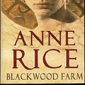 Cover Art for 9780701174705, Blackwood Farm by Anne Rice