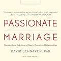Cover Art for 8601404466021, Passionate Marriage: Keeping Love and Intimacy Alive in Committed Relationships by David Schnarch Ph.D.
