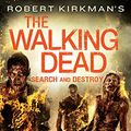 Cover Art for B01DJ18Y1I, Robert Kirkman's The Walking Dead: Search and Destroy (The Walking Dead Series Book 7) by Jay Bonansinga