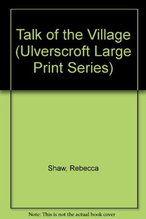 Cover Art for 9780708937099, Talk of the Village (Ulverscroft Large Print Series) by Rebecca Shaw