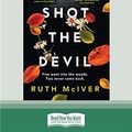 Cover Art for 9780369377654, I Shot the Devil by Ruth McIver