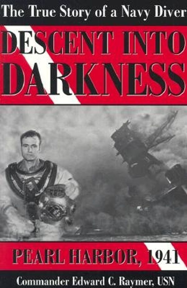 Cover Art for 9780891417453, Descent into Darkness Pearl Harbor, 1941 (The True Story of a Navy Diver) by Edward C. Raymer