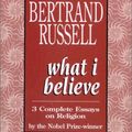 Cover Art for 9781572700116, What I Believe by Bertrand Russell