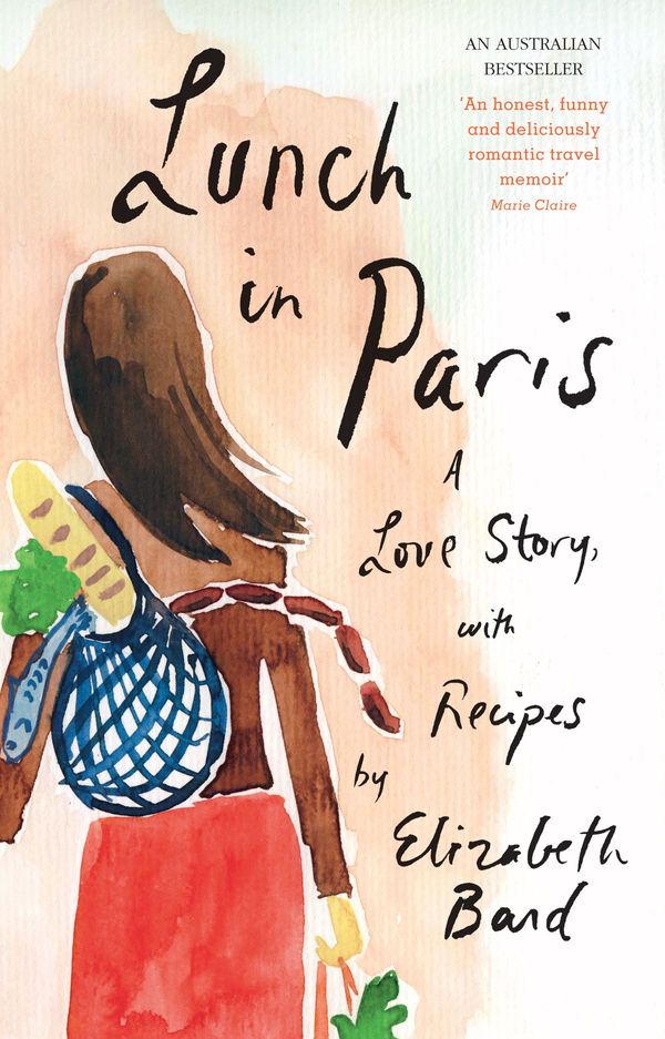 Cover Art for 9780730492221, Lunch in Paris: A Delicious Love Story, with Recipes by Elizabeth Bard