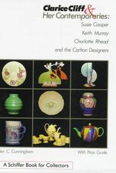 Cover Art for 9780764307065, Clarice Cliff and Her Contemporaries: Susie Cooper, Keith Murray, Charlotte Rhead, and the Carlton Ware Designers by Helen Cunningham