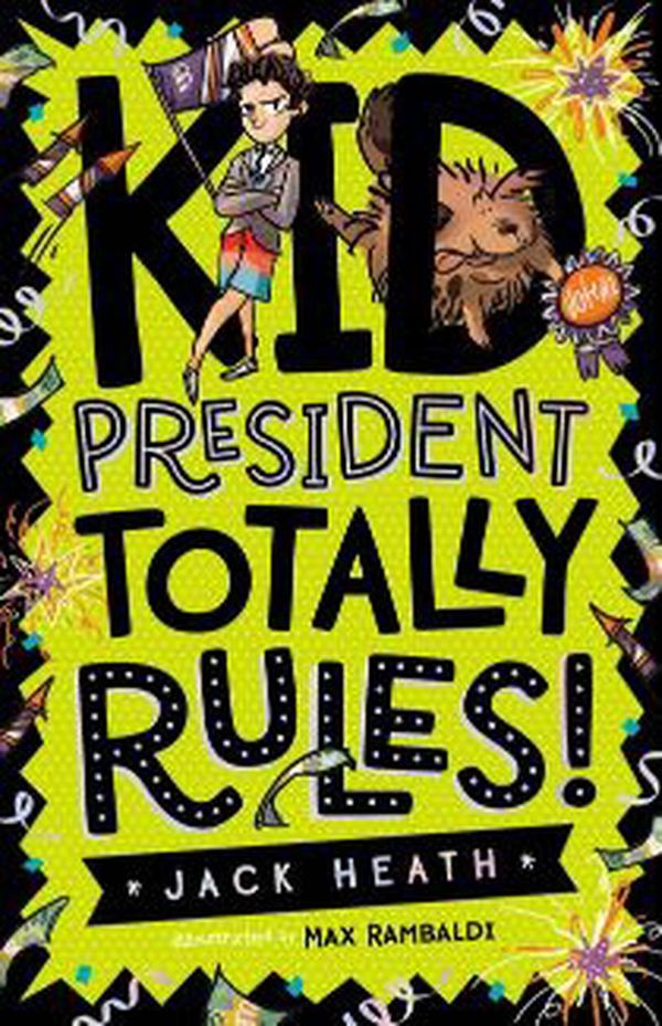 Cover Art for 9781760976095, Kid President Totally Rules! by Jack Heath, Max Rambaldi