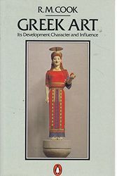 Cover Art for 9780140146783, Greek Art: Its Development, Character, and Influence (Penguin Art and Architecture) by R. Cook