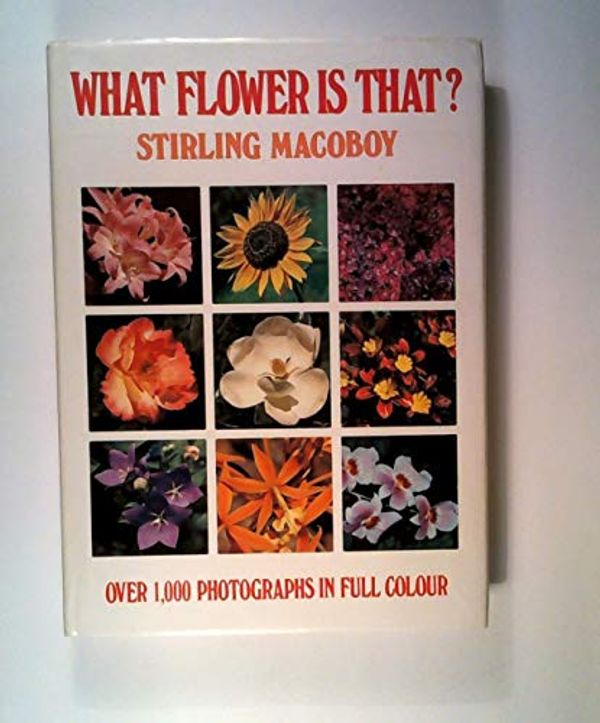 Cover Art for 9780701813741, What Flower is That? by Stirling Macoboy