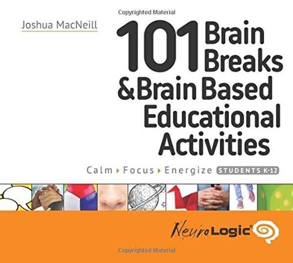 Cover Art for 9780999022009, 101 Brain Breaks & Educational Activities by Joshua MacNeill