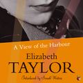 Cover Art for 9781844083220, A View Of The Harbour: A Virago Modern Classic by Elizabeth Taylor