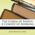 Cover Art for 9781146056854, The Cords of Vanity by James Branch Cabell