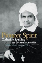 Cover Art for 9780813192031, Pioneer Spirit: Catherine Spalding, Sister of Charity of Nazareth by Doyle, Mary Ellen, Doyle, Scn Mary Ellen