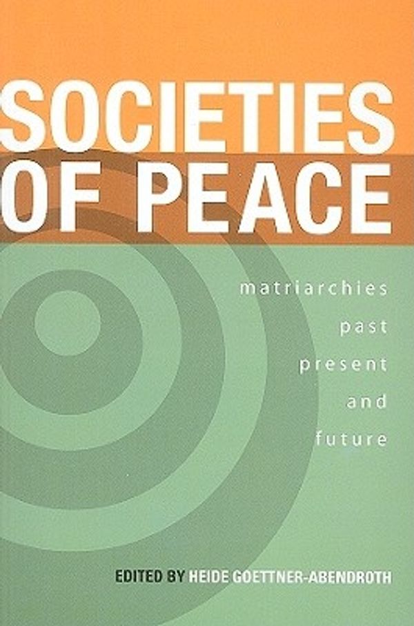 Cover Art for 9780978223359, Societies of Peace by Heide Goettner-Abendroth