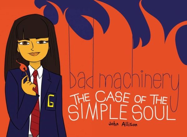 Cover Art for 9781620101933, Bad Machinery Volume 3: The Case of the Simple Soul by John Allison