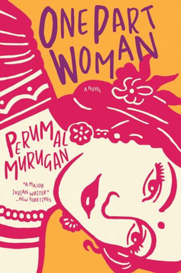 Cover Art for 9780802128805, One Part Woman by Perumal Murugan