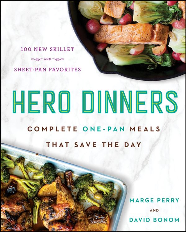 Cover Art for 9780062856067, Hero DinnersComplete One-Pan Meals That Save the Day by David Bonom, Marge Perry