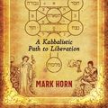Cover Art for 9781620559314, Tarot and the Gates of Light: A Kabbalistic Path to Liberation by Mark Horn