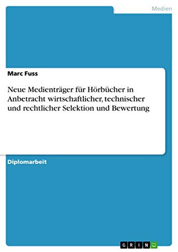 Cover Art for 9783638684699, Neue Medientr Ger F R H RB Cher in Anbetracht Wirtschaftlicher, Technischer Und Rechtlicher Selektion Und Bewertung by Marc Fuss