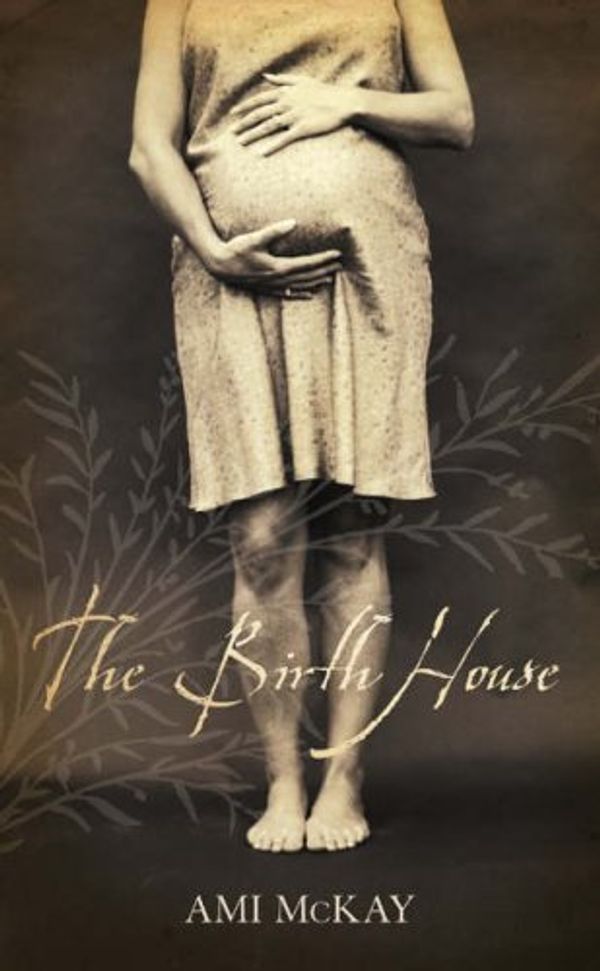Cover Art for 9780007232826, The Birth House by Ami McKay