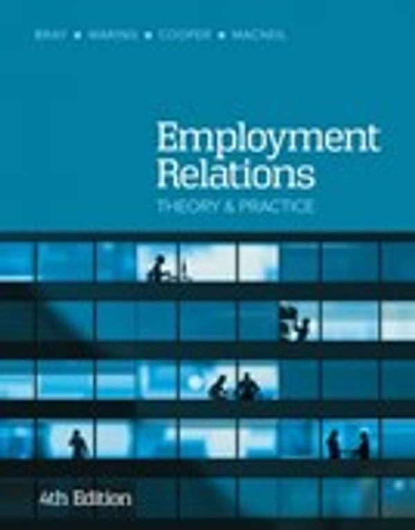 Cover Art for 9781760420642, Employment Relations, 4th Edition by Mark Bray, Peter Waring, Rae Cooper, Johanna Macneil