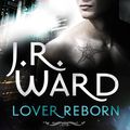 Cover Art for 9780748125593, Lover Reborn: Number 10 in series by J. R. Ward