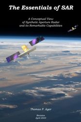 Cover Art for 9798512864487, The Essentials of SAR: A Conceptual View of Synthetic Aperture Radar and Its Remarkable Capabilities by Thomas Ager