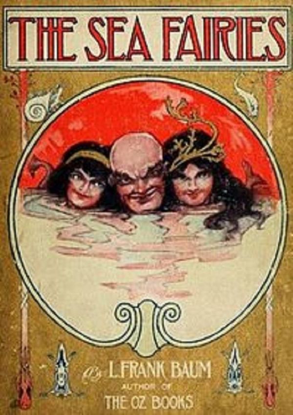 Cover Art for 9781455330492, The Sea Fairies by L. Frank Baum